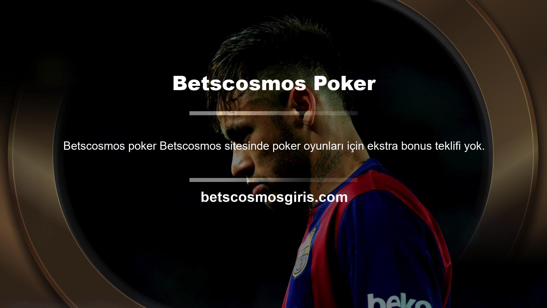 Poker oynamak için özel bir alanınız olmasa bile, sitedeki bonus bilgilerini kullanabilirsiniz